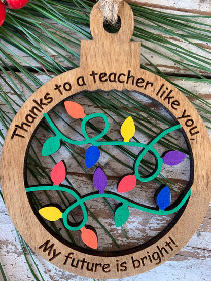 Teacher Christmas Tree Ornament | School Teacher Gift | Teacher Thank You Gift | Thanks to a Teacher Like You My Future is Bright