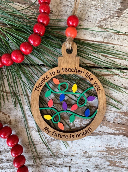 Teacher Christmas Tree Ornament | School Teacher Gift | Teacher Thank You Gift | Thanks to a Teacher Like You My Future is Bright